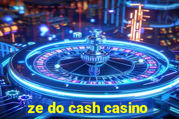 ze do cash casino